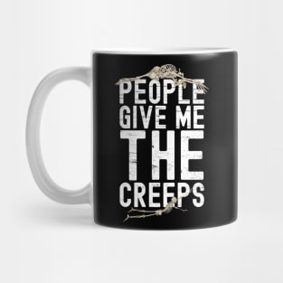 People Give Me The Creeps Mug